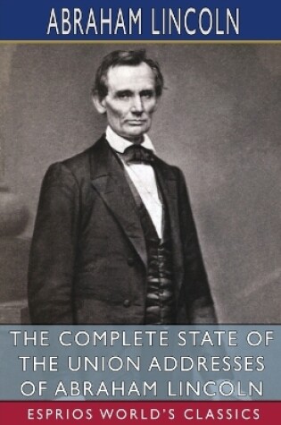 Cover of The Complete State of the Union Addresses of Abraham Lincoln (Esprios Classics)