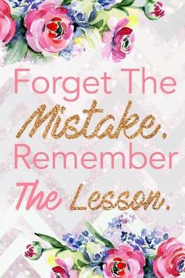 Book cover for Forget the Mistake. Remember the Lesson