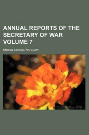 Cover of Annual Reports of the Secretary of War Volume 7