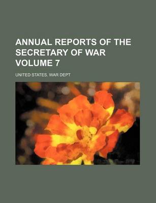 Book cover for Annual Reports of the Secretary of War Volume 7