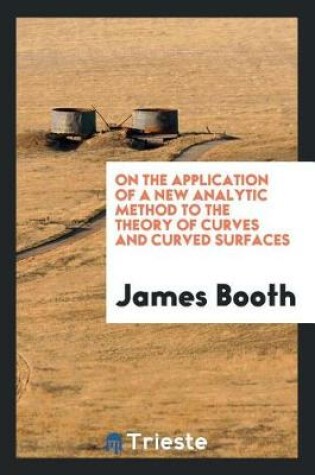 Cover of On the Application of a New Analytic Method to the Theory of Curves and Curved Surfaces