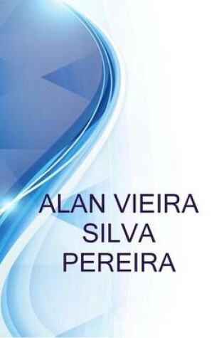 Cover of Alan Vieira Silva Pereira, Profissional Na Area de de Transportes %2f Logistica Em Busca de Uma Nova Oportunidade