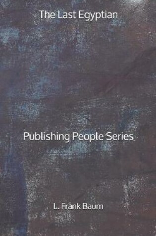 Cover of The Last Egyptian - Publishing People Series