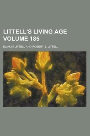 Cover of Littell's Living Age Volume 185