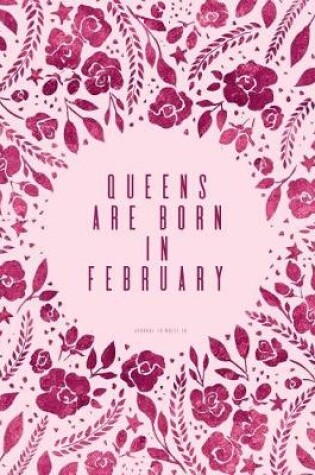 Cover of Queens Are Born in February. Journal to Write in