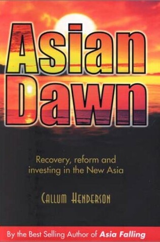 Cover of Asian Dawn - Recovery, Reform and Investing in the New Asia