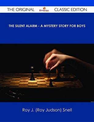 Book cover for The Silent Alarm - A Mystery Story for Boys - The Original Classic Edition