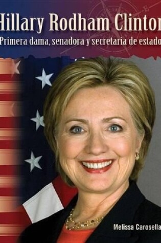 Cover of Hillary Rodham Clinton: Primera dama, senadora y secretaria de estado (Hillary Rodham Clinton: First Lady, Senator, and Secretary of State) (Spanish Version)