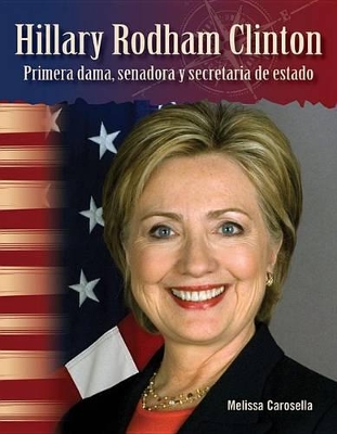 Book cover for Hillary Rodham Clinton: Primera dama, senadora y secretaria de estado (Hillary Rodham Clinton: First Lady, Senator, and Secretary of State) (Spanish Version)