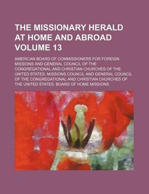 Book cover for The Missionary Herald at Home and Abroad Volume 13