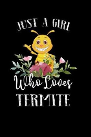 Cover of Just a Girl Who Loves Termite