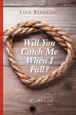 Cover of Will You Catch Me When I Fall