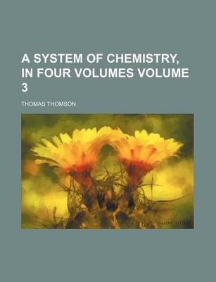 Book cover for A System of Chemistry, in Four Volumes Volume 3