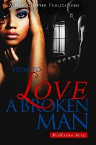 Cover of How To Love A Broken Man