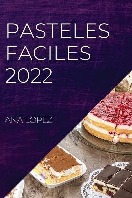 Book cover for Pasteles Faciles 2022