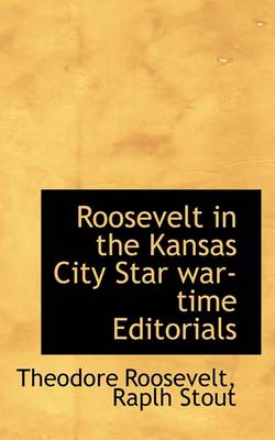 Book cover for Roosevelt in the Kansas City Star War-Time Editorials