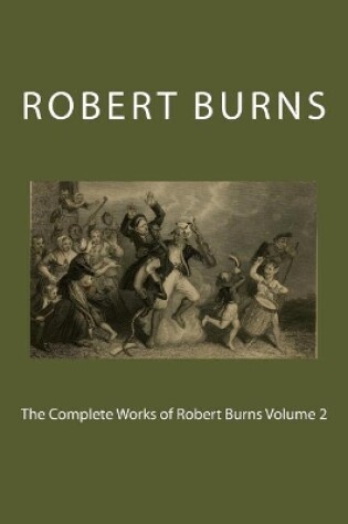 Cover of The Complete Works of Robert Burns Volume 2