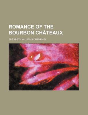 Book cover for Romance of the Bourbon Chateaux