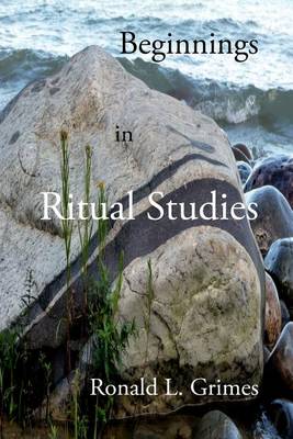 Book cover for Beginnings in Ritual Studies