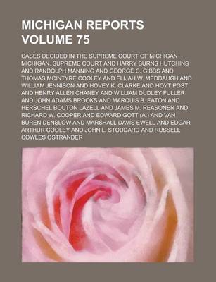 Book cover for Michigan Reports; Cases Decided in the Supreme Court of Michigan Volume 75