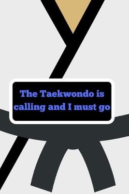 Book cover for The taekwondo is calling and I must go