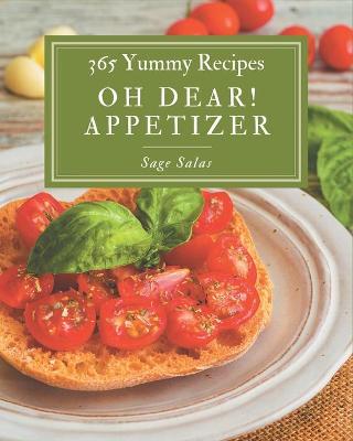 Book cover for Oh Dear! 365 Yummy Appetizer Recipes