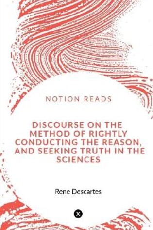 Cover of Discourse on the Method of Rightly Conducting the Reason, and Seeking Truth in the Sciences