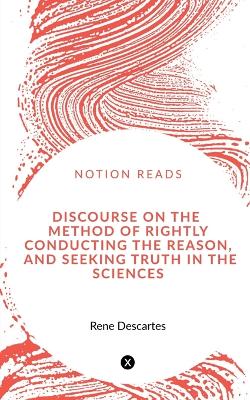 Book cover for Discourse on the Method of Rightly Conducting the Reason, and Seeking Truth in the Sciences