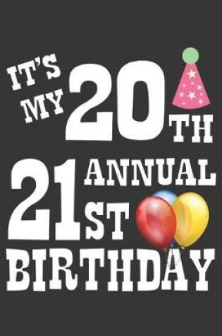 Cover of Its My 20th Annual 21st Birthday Notebook