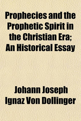 Book cover for Prophecies and the Prophetic Spirit in the Christian Era; An Historical Essay