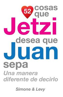 Book cover for 52 Cosas Que Jetzi Desea Que Juan Sepa