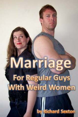 Cover of Marriage for Regular Guys With Weird Women