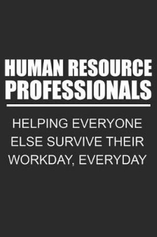 Cover of Human Resource Professionals Helping Everyone Else Survive Their Workday, Everyday