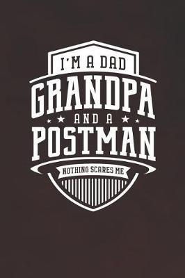 Book cover for I'm A Dad Grandpa & A Postman Nothing Scares Me