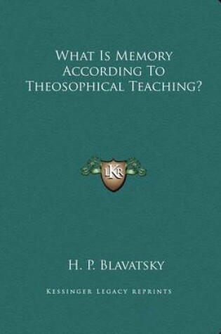 Cover of What Is Memory According to Theosophical Teaching?