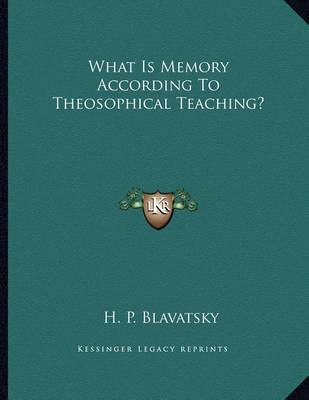 Book cover for What Is Memory According to Theosophical Teaching?