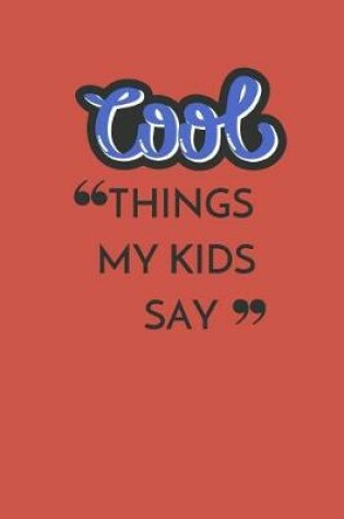 Cover of Cool Things My Kids Say