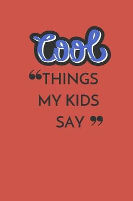 Book cover for Cool Things My Kids Say