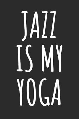 Book cover for Jazz Is My Yoga