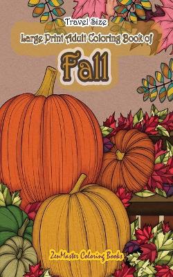 Book cover for Travel Size Large Print Adult Coloring Book of Fall