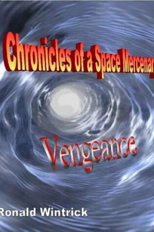 Cover of Chronicles of a Space Mercenary: Vengeance