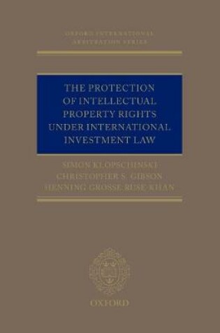 Cover of The Protection of Intellectual Property Rights Under International Investment Law