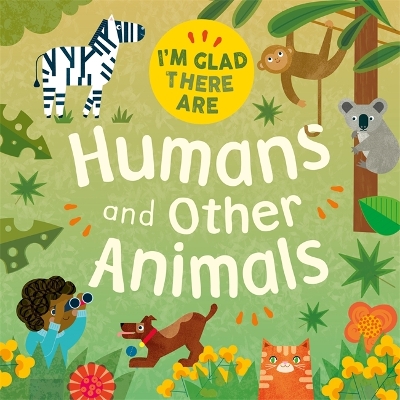 Cover of I'm Glad There Are: Humans and Other Animals