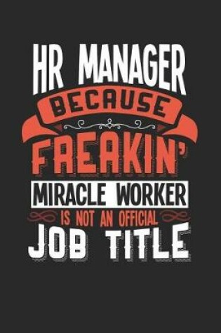 Cover of HR Manager Because Freakin' Miracle Worker Is Not an Official Job Title