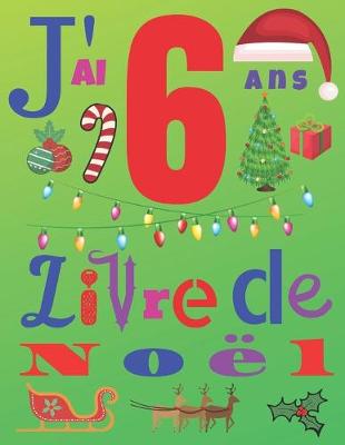 Book cover for J'ai 6 ans Livre de Noel