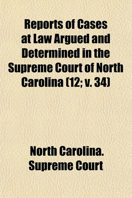 Book cover for Reports of Cases at Law Argued and Determined in the Supreme Court of North Carolina (Volume 12; V. 34); From June Term, 1840, to [August Term, 1852], Both Inclusive