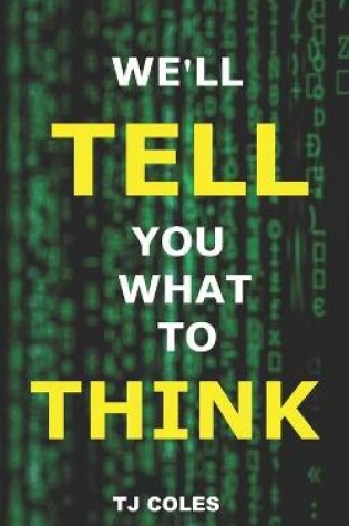 Cover of We'll Tell You What to Think