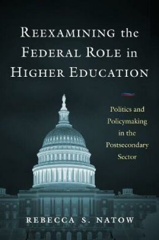 Cover of Reexamining the Federal Role in Higher Education