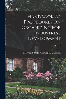 Book cover for Handbook of Procedures on Organizing for Industrial Development; No. 74