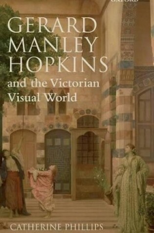 Cover of Gerard Manley Hopkins and the Victorian Visual World